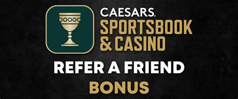 caesars refer a friend bonus